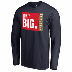 New Orleans Pelicans Do It Big Long Sleeve T-Shirt